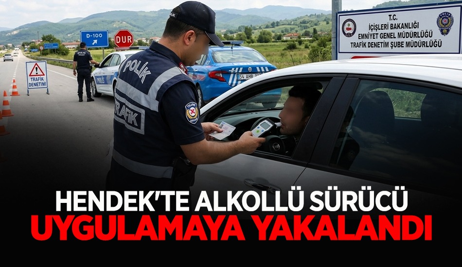Hendek'te Alkollü Sürücü Uygulamaya Yakalandı