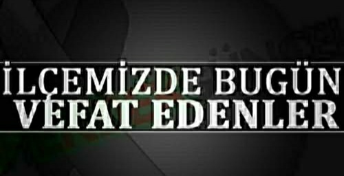 Hendek'te bugün vefat edenler