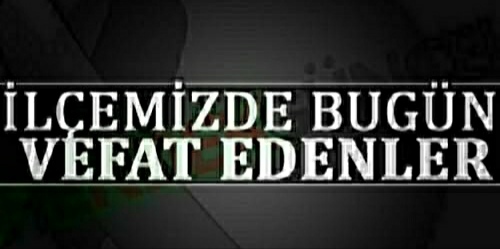 Hendek'te bugün vefat edenler