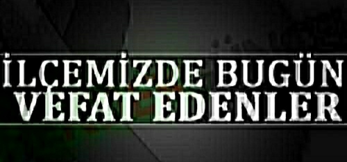 Hendek'te bugün vefat edenler