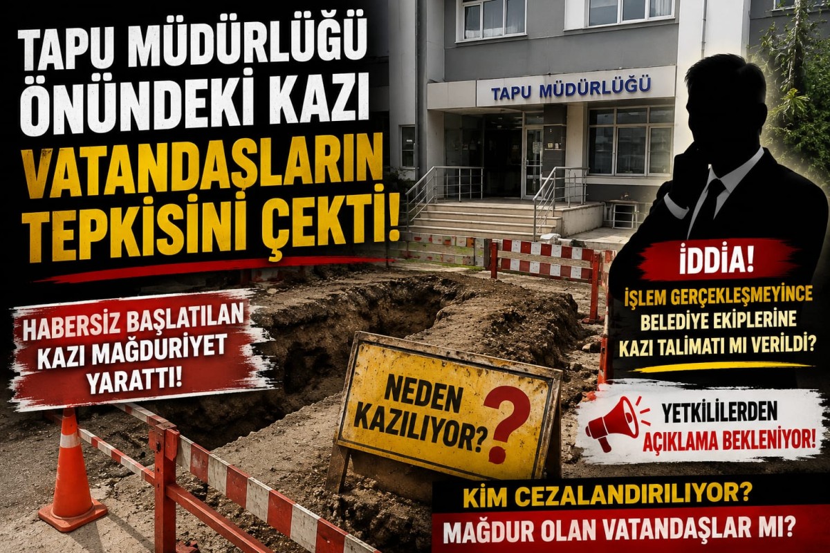 Tapu Müdürlüğü Önündeki Kazı Vatandaşların Tepkisini Çekti
